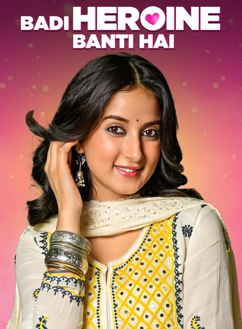 Badi Heroine Banti Hai S1 (2024) Hindi Completed Web Series HEVC ESub poster