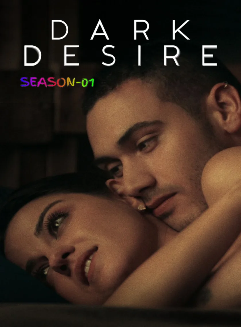 Dark Desire S01 (2020) (Hindi + English) Dual Audio Completed Web Series HEVC ESub poster